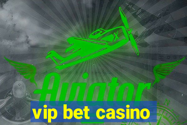 vip bet casino